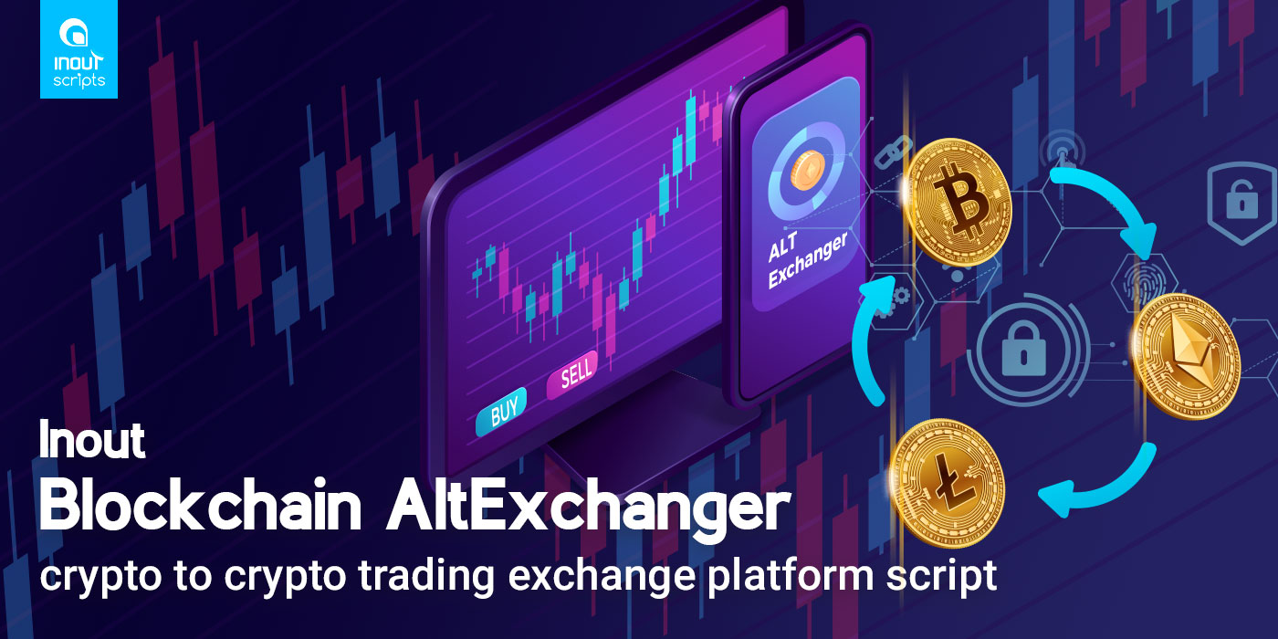 Inout Blockchain Altexchanger Crypto To Crypto Trading Exchange Platform Script Posted By Inoutscripts Hotscripts Blockchain Cryptocurrency