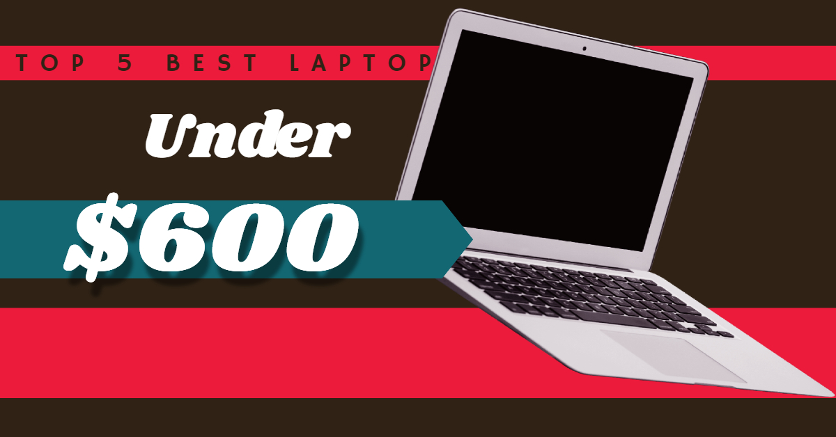 Best Laptop Under 600 - Cover Image