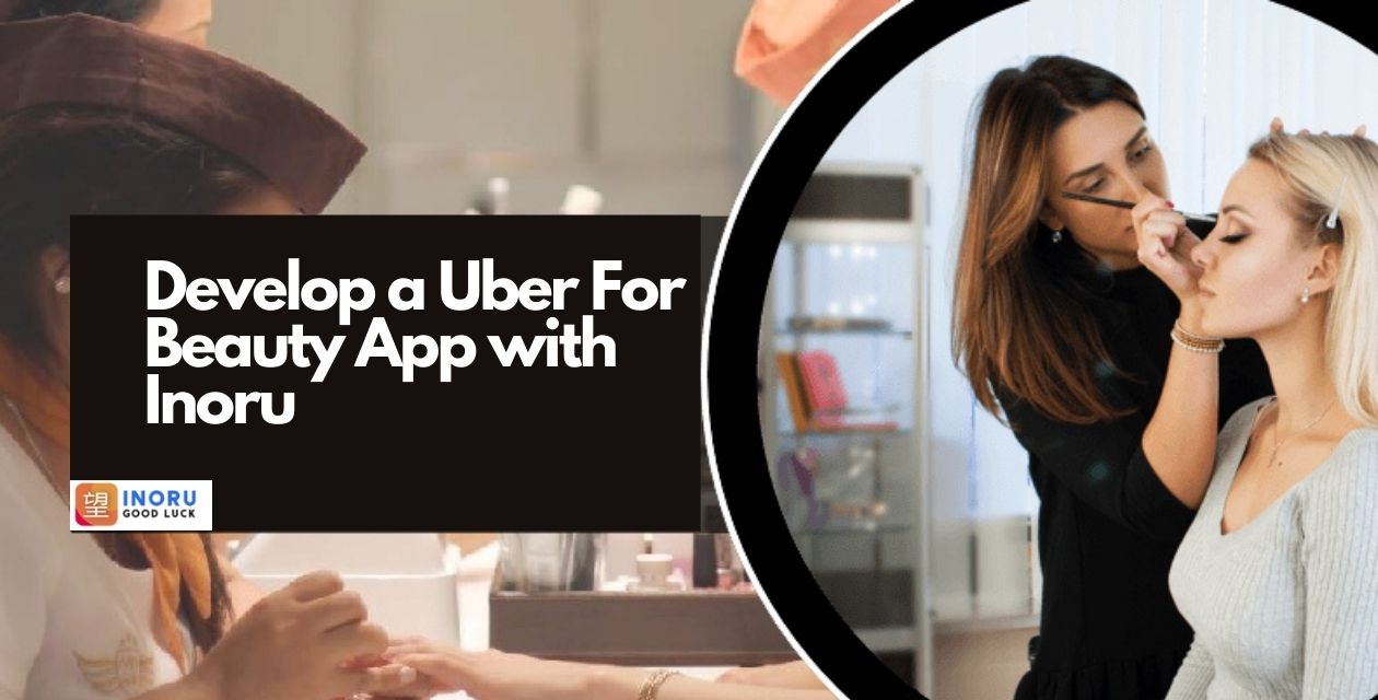 Uber For Beauty - Inoru's New Age Beauty Service App For Aspiring Entrepreneurs! - Cover Image